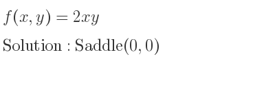 The f(x,y)=2xy is Saddle(0,0)
